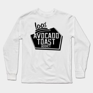 Avocado Toast Addict Funny Cute Vegan Graphic Gift Fun Meme Long Sleeve T-Shirt